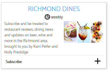 To sign up to receive Richmond Dines, visit Richmond.com/Subscribe-Email.
